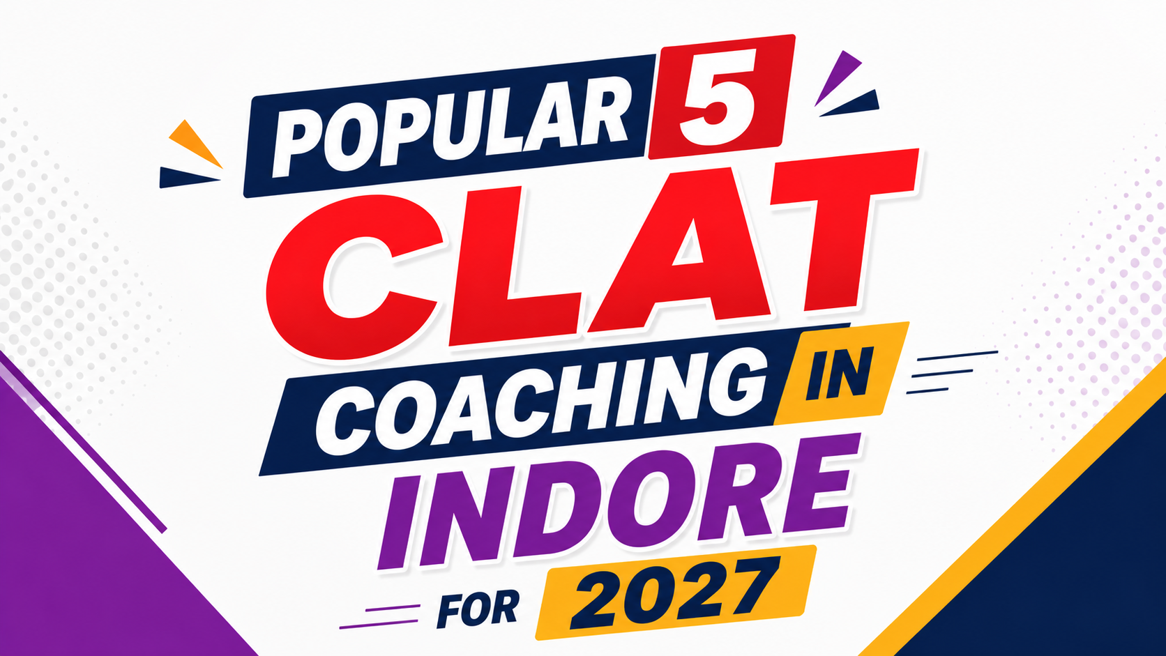 Popular 5 CLAT Coaching in Indore for 2027 